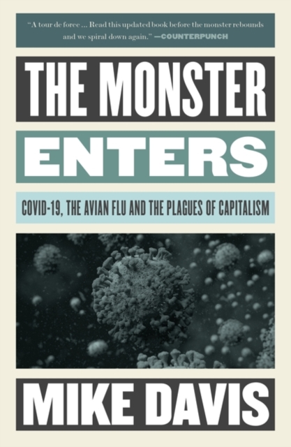 Cover for: The Monster Enters : COVID-19, Avian Flu, and the Plagues of Capitalism