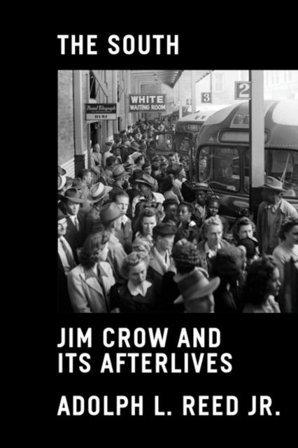 Cover for: The South : Jim Crow and Its Afterlives