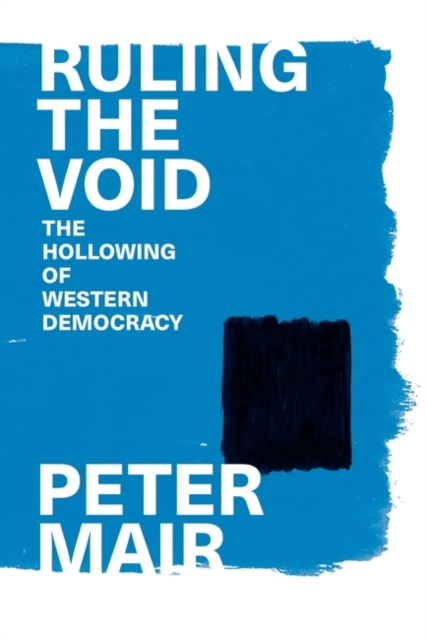 Image for Ruling the Void : The Hollowing of Western Democracy