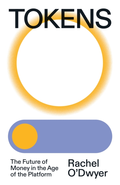 Image for Tokens : The Future of Money in the Age of the Platform