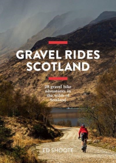 Image for Gravel Rides Scotland : 28 gravel bike adventures in the wilds of Scotland