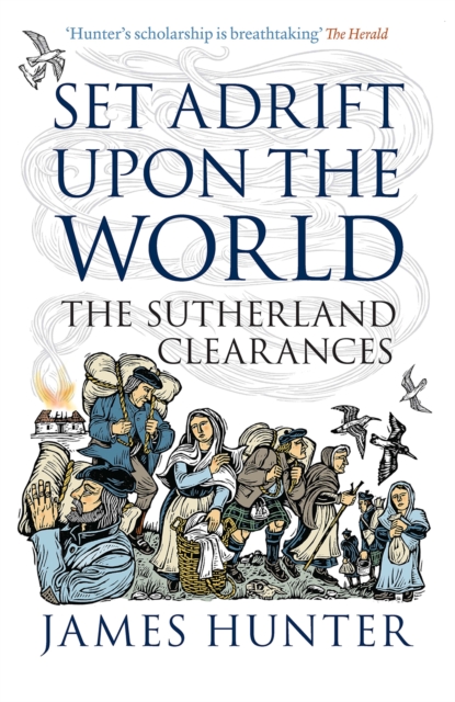 Cover for: Set Adrift Upon the World : The Sutherland Clearances