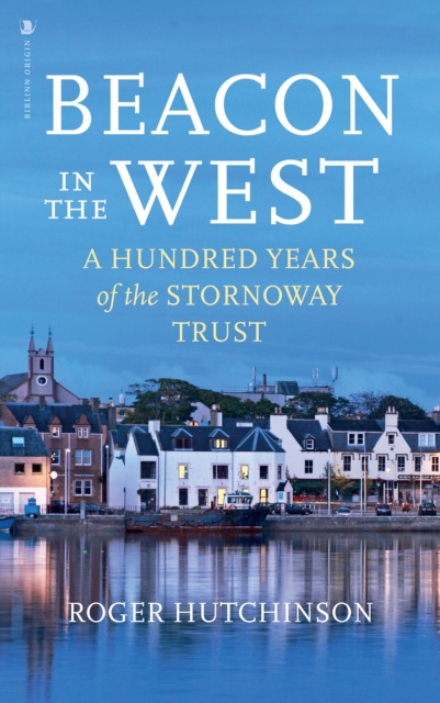 Image for Beacon in the West : A Hundred Years of the Stornoway Trust