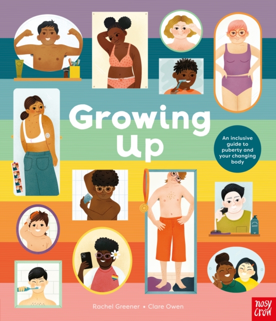 Image for Growing Up: An Inclusive Guide to Puberty and Your Changing Body