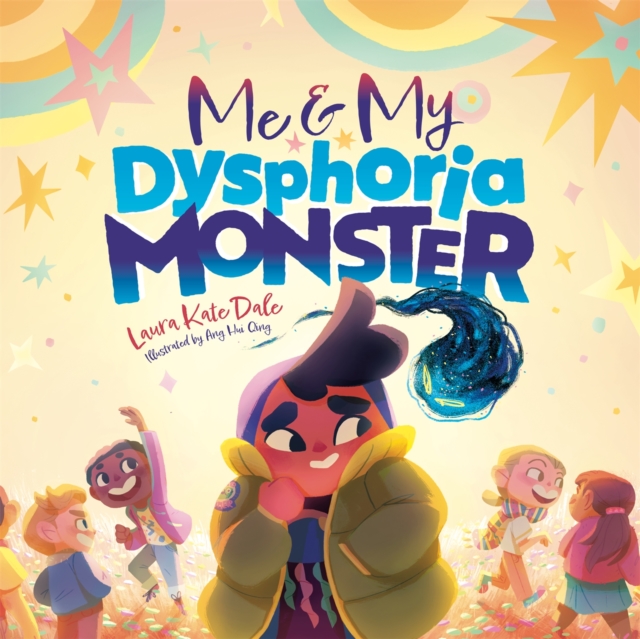 Cover for: Me and My Dysphoria Monster : An Empowering Story to Help Children Cope with Gender Dysphoria