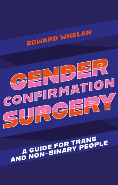 Image for Gender Confirmation Surgery : A Guide for Trans and Non-Binary People