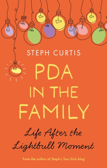 Cover for: PDA in the Family : Life After the Lightbulb Moment