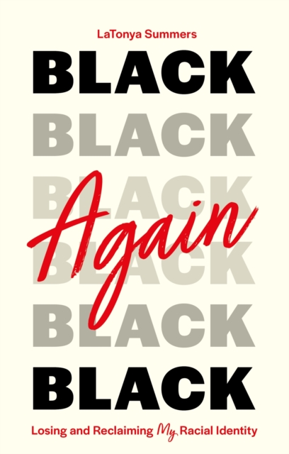 Cover for: Black Again : Losing and Reclaiming My Racial Identity