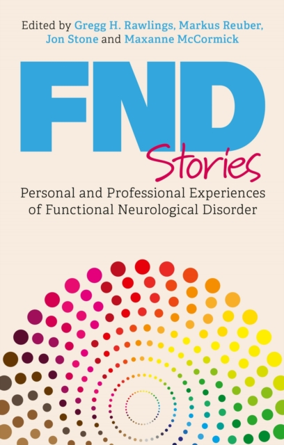 Image for FND Stories : Personal and Professional Experiences of Functional Neurological Disorder