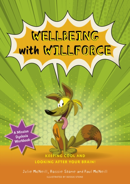 Image for Mission Dyslexia: Wellbeing with Willforce : Keeping Cool and Looking After Your Brain!