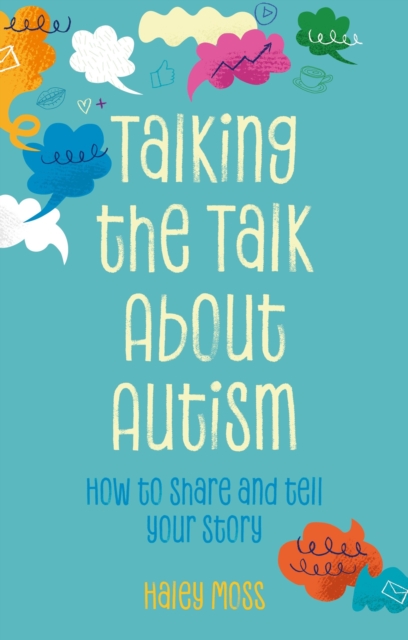 Image for Talking the Talk About Autism : How to share and tell your story