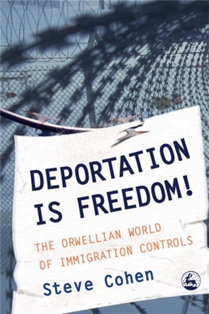 Image for Deportation is Freedom! : The Orwellian World of Immigration Controls