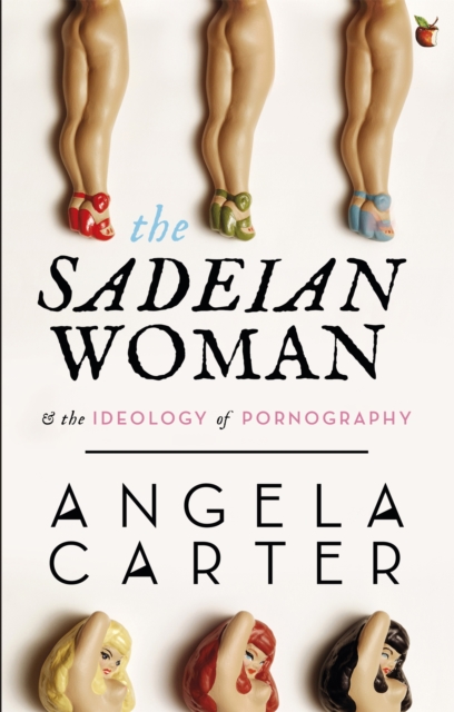 Cover for: The Sadeian Woman : An Exercise in Cultural History