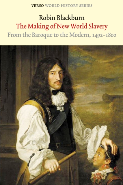 Image for The Making of New World Slavery : From the Baroque to the Modern, 1492-1800