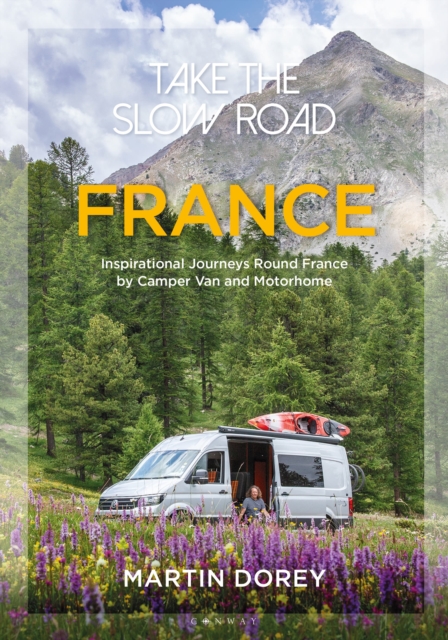 Image for Take the Slow Road: France : Inspirational Journeys Round France by Camper Van and Motorhome