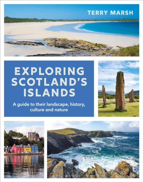 Image for Exploring Scotland's Islands : A guide to their landscape, history, culture and nature