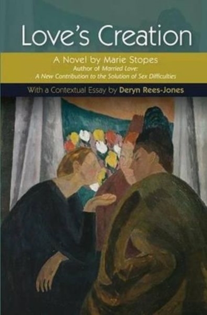 Image for Love's Creation : A Novel by Marie Stopes, Author of Married Love: A New Contribution to the Solution of Sex Difficulties