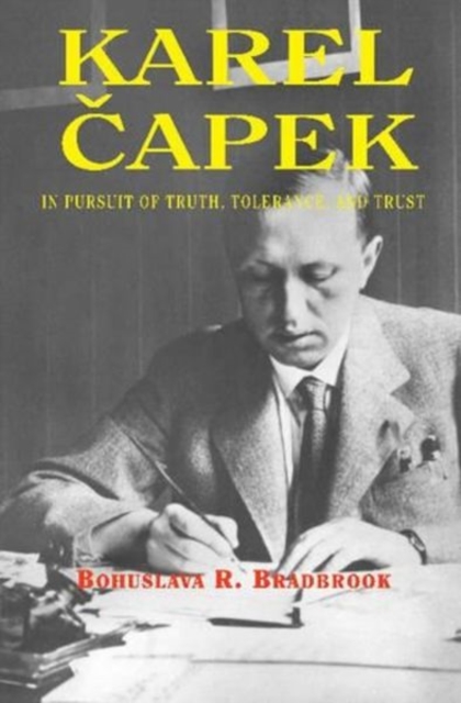 Image for Karel Capek : In Pursuit of Truth, Tolerance, and Trust