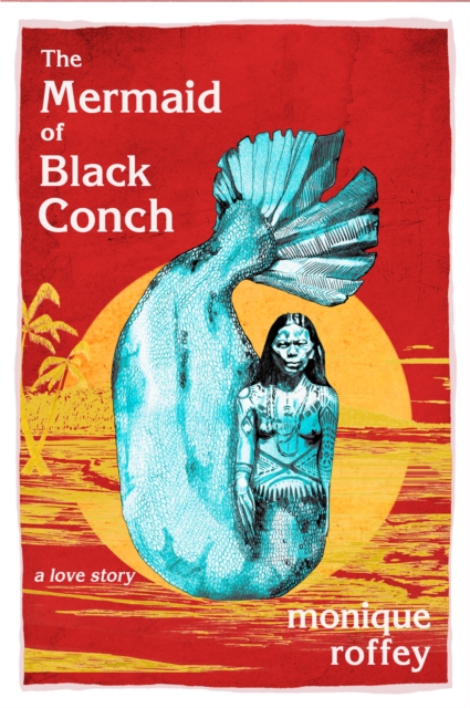 Cover for: The Mermaid of Black Conch : A Love Story