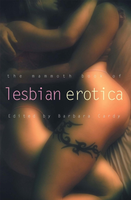 Cover for: The Mammoth Book of Lesbian Erotica : New Edition