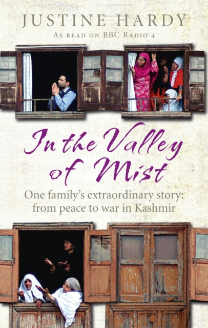 Image for In the Valley of Mist : Kashmir's long war: one family's extraordinary story