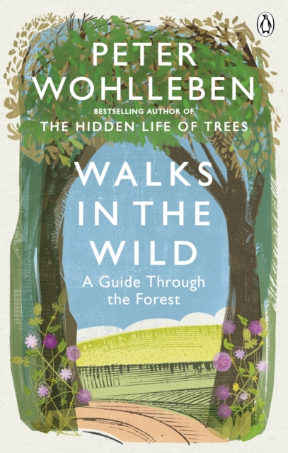 Image for Walks in the Wild : A guide through the forest with Peter Wohlleben