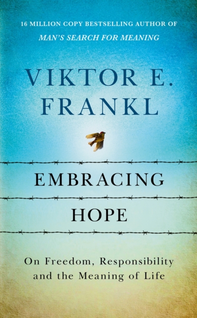 Image for Embracing Hope : On Freedom, Responsibility & the Meaning of Life