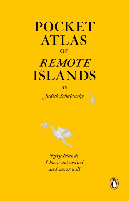 Image for Pocket Atlas of Remote Islands : Fifty Islands I Have Not Visited and Never Will