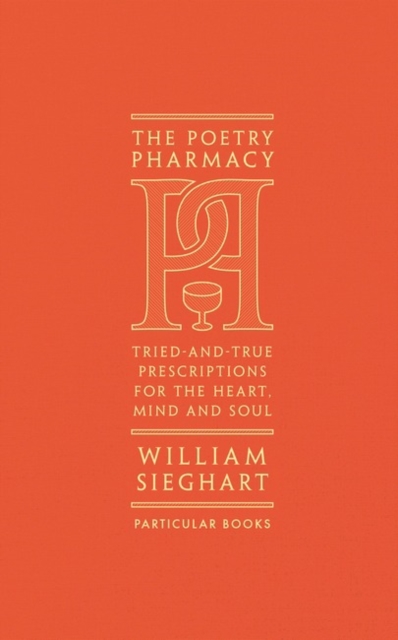 Image for The Poetry Pharmacy : Tried-and-True Prescriptions for the Heart, Mind and Soul