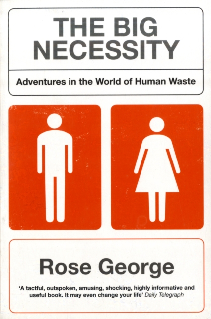 Image for The Big Necessity : Adventures In The World Of  Human Waste