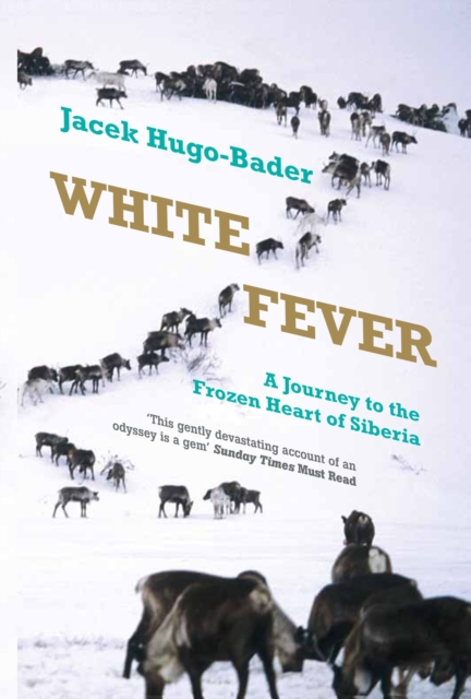Image for White Fever : A Journey to the Frozen Heart of Siberia