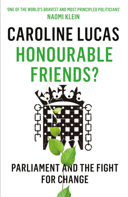 Cover for: Honourable Friends? : Parliament and the Fight for Change