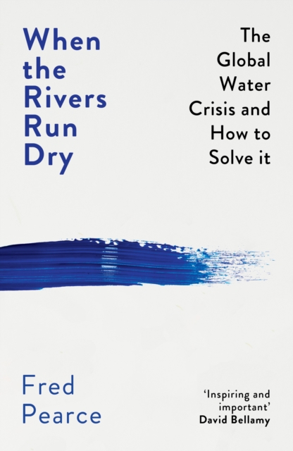 Cover for: When the Rivers Run Dry : The Global Water Crisis and How to Solve It