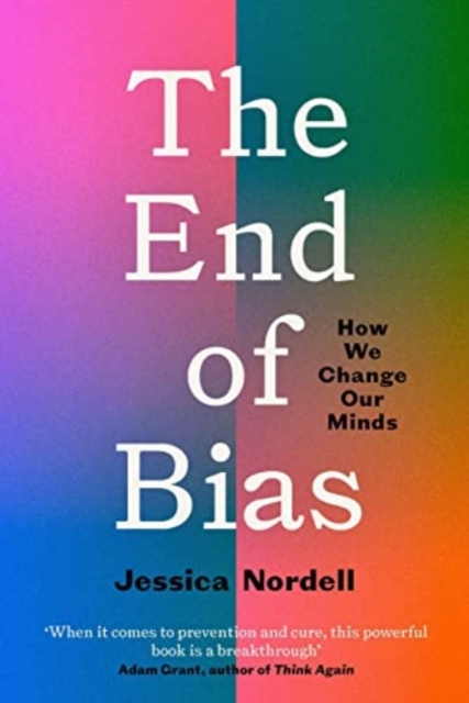 Image for The End of Bias : Can We Change Our Minds?