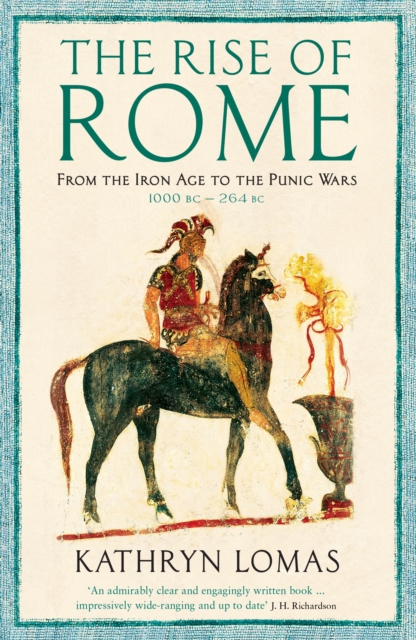 Image for The Rise of Rome : From the Iron Age to the Punic Wars (1000 BC - 264 BC)