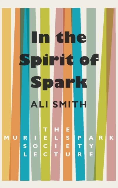 Image for In the Spirit of Spark : The Muriel Spark Society Lecture