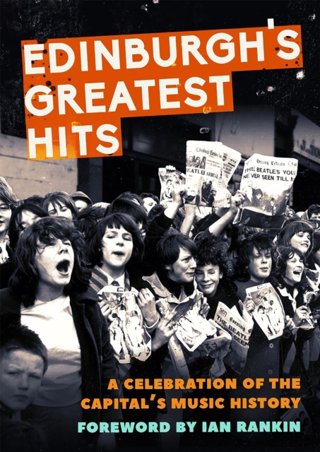 Image for Edinburgh's Greatest Hits : A Celebration of the Capital's Music History