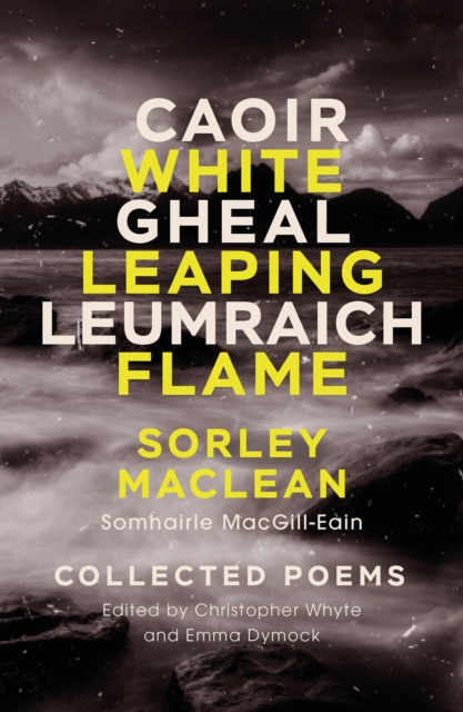 Image for White Leaping Flame / Caoir Gheal Leumraich : Sorley Maclean: Collected Poems