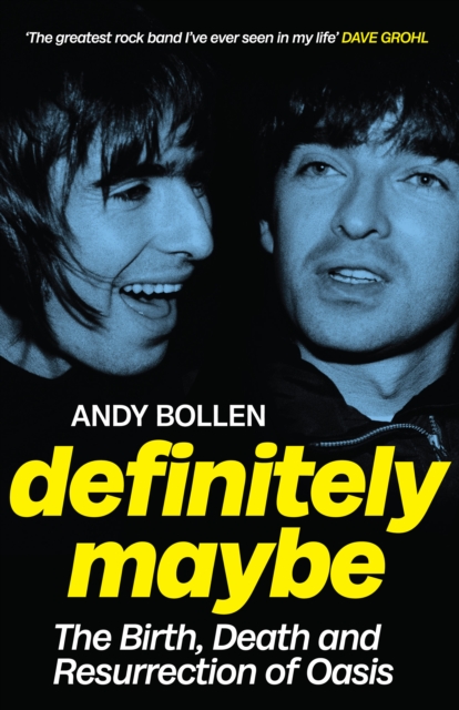 Image for Definitely Maybe : The Birth, Death and Resurrection of Oasis