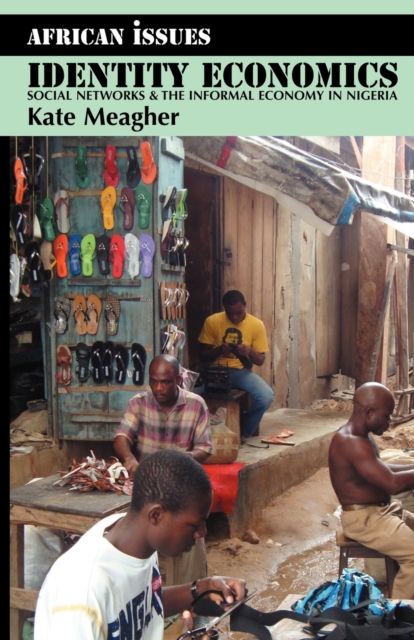 Image for Identity Economics - Social Networks and the Informal Economy in Nigeria