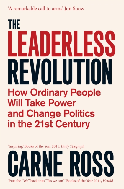 Cover for: The Leaderless Revolution : How Ordinary People will Take Power and Change Politics in the 21st Century