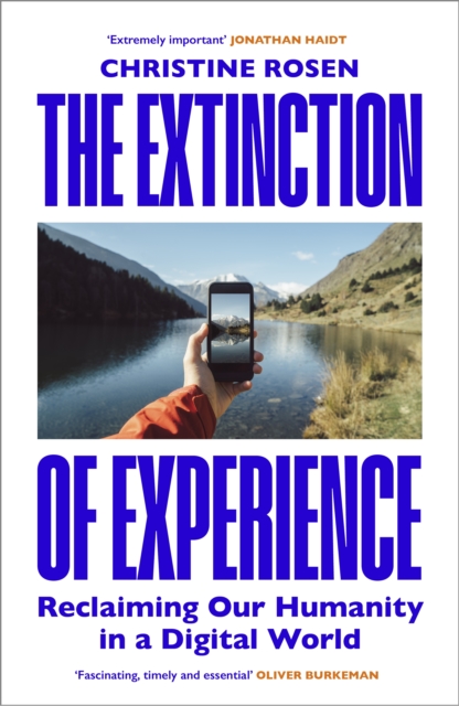 Image for The Extinction of Experience : Reclaiming Our Humanity in a Digital World