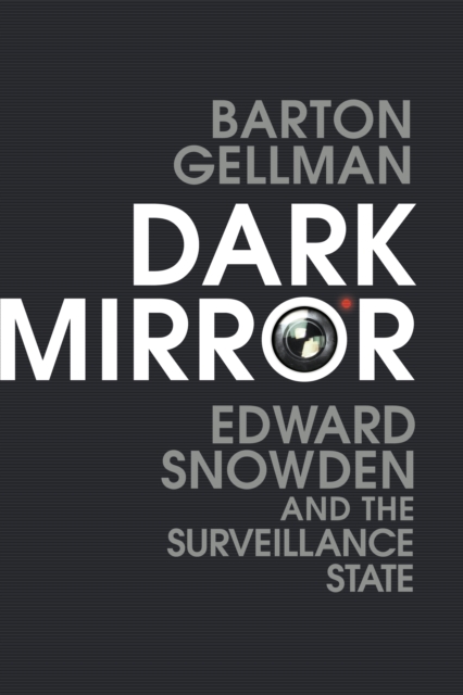 Image for Dark Mirror : Edward Snowden and the Surveillance State