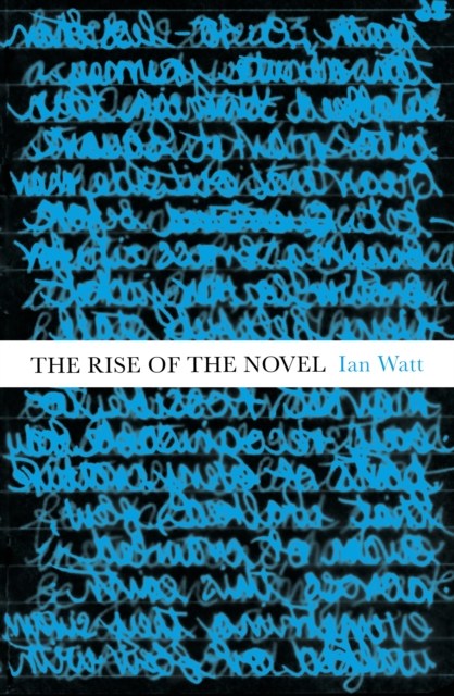 Image for The Rise Of The Novel : Studies in Defoe, Richardson and Fielding