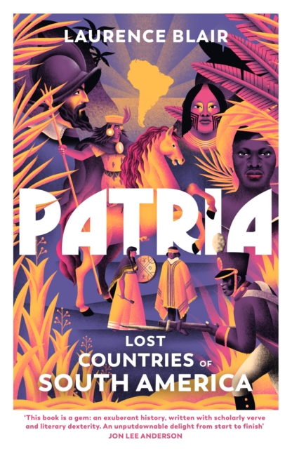 Image for Patria : Lost Countries of South America