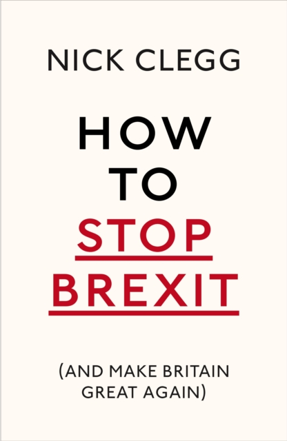 Image for How To Stop Brexit (And Make Britain Great Again)
