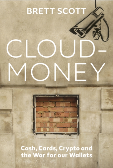 Cover for: Cloudmoney : Cash, Cards, Crypto and the War for our Wallets