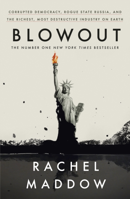 Image for Blowout : Corrupted Democracy, Rogue State Russia, and the Richest, Most Destructive Industry on Earth