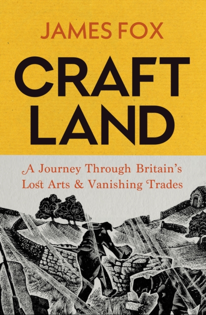 Image for Craftland : A Journey Through Britain’s Lost Arts and Vanishing Trades