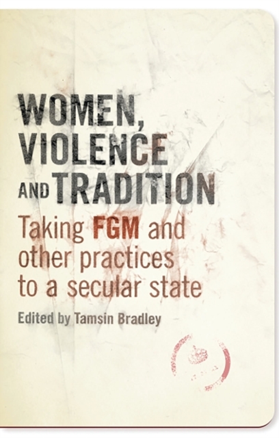 Image for Women, Violence and Tradition : Taking FGM and Other Practices to a Secular State